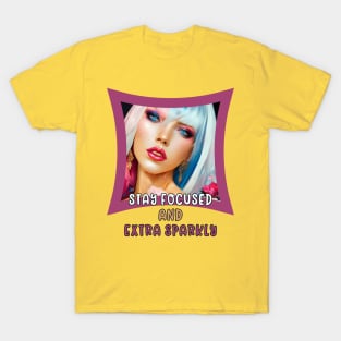 Stay Focused and Extra Sparkly (girls makeup) T-Shirt